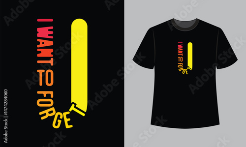 i want to forget u text vector illustration t shirt design. t shirt design concept