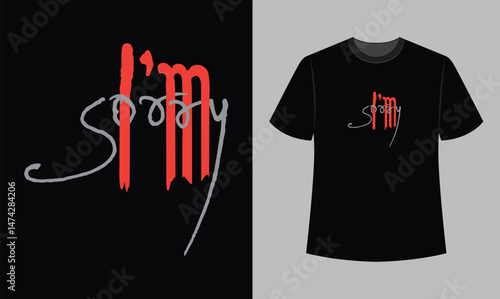 I'm sorry text vector illustration t shirt design. t shirt design concept