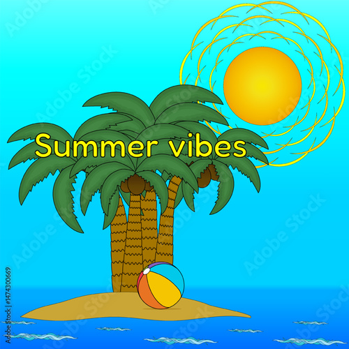 Greeting card with a scene of a tropical island, palm trees, coconuts, beach ball, sun and ocean waves. Summer vibes inscription. Ideal for holiday and vacation banner, summertime activity design.