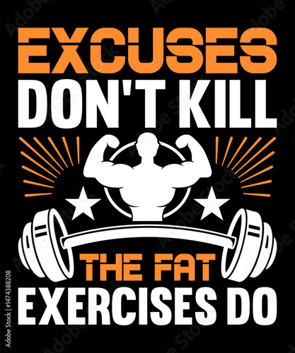 Excuses don’t kill the fat, exercises do