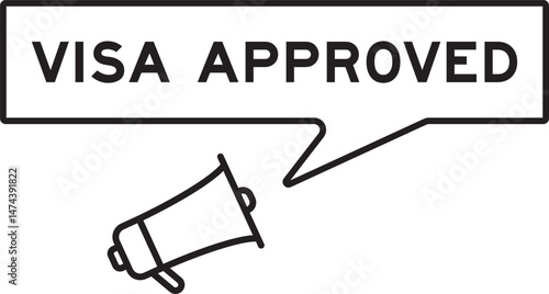 Megaphone icon with speech bubble in word visa approved on white background