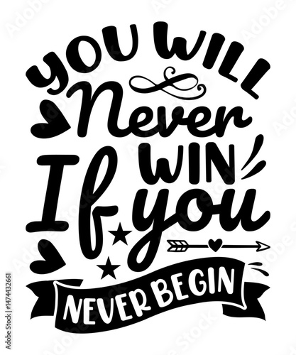You will never win if you never begin