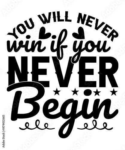 You will never win if you never begin