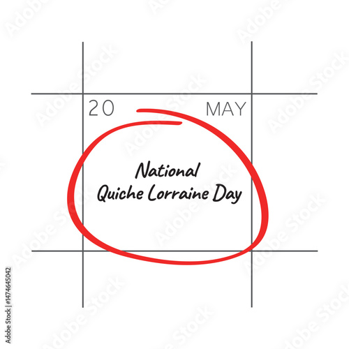 National Quiche Lorraine Day, May 20 - calendar date.