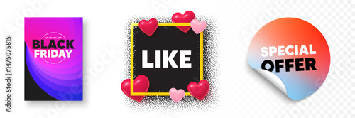 Like photo frame 3d hearts. Special offer sticker banner. Like tag. Social media message. Favorite or Awesome notification. Black friday poster. Promo background. Vector