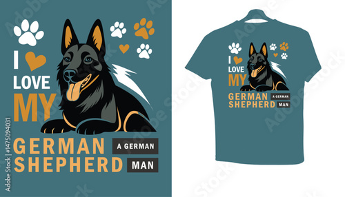 German Shepherd Dog T Shirt Design I Love My German Shepherd