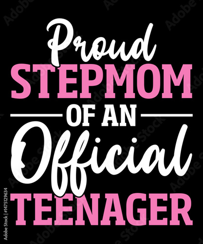 Proud stepmom of an official teenagert shirt design. mom t-shirt design. Proud stepmom  t-shirt design. Proud stepmom t shirts design