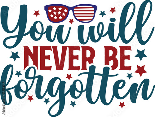 You Will Never Be Forgotten