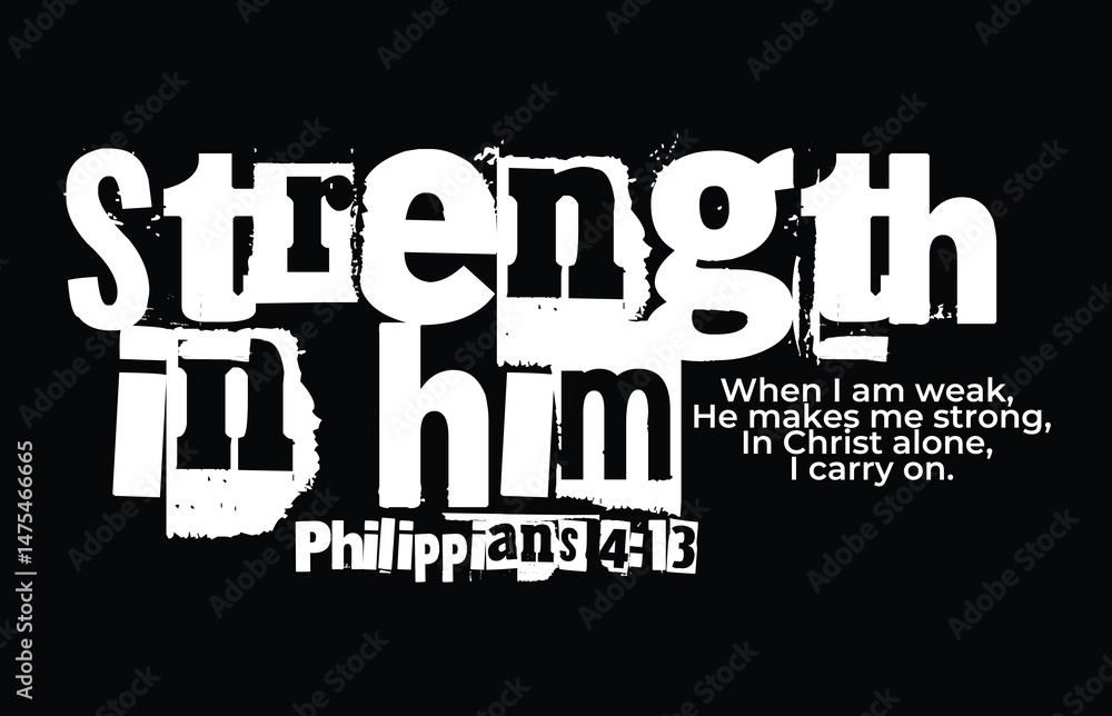 Fototapeta premium Strength in Him – Philippians 4:13 Inspirational Two-Line Christian Quote for Encouragement and Printable Design