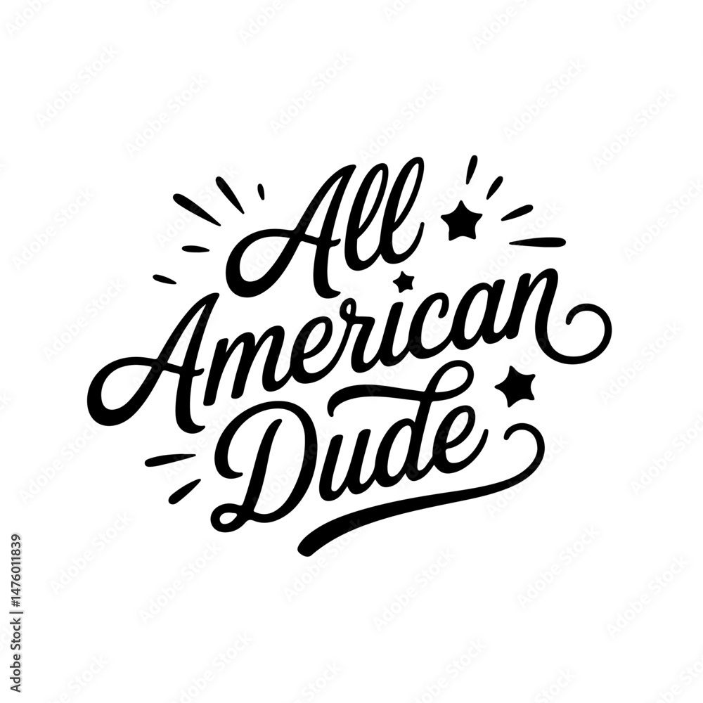 All American Dude. 4th July Vector Design Isolated on White Background All American Dude. 4th July Vector Design Isolated on White Background