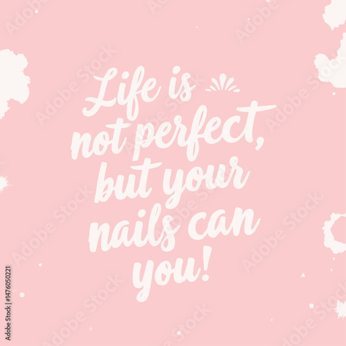 Pink manicure motivation quote, nails empower you