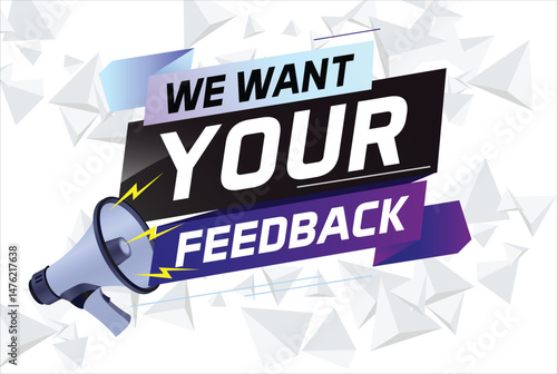 We want your feedback speech word concept vector illustration with megaphone and 3d style for use landing page, template, ui, web, mobile app, poster, banner, flyer, background, Loudspeaker, label	

