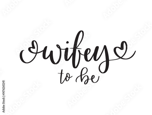 Wifey to be. Cute hand-written phrase for bride related prints. Hen party t-shirts, cards and greetings