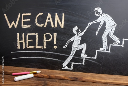A chalkboard drawing shows one person helping another climb a staircase, next to the words 