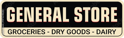 Vintage general store sign with bold text advertising groceries, dry goods and dairy products	