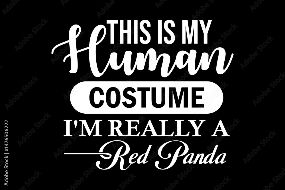 Fototapeta premium This is human costume I'm really a red panda svg Halloween quotes typography t-shirt design for cricut.