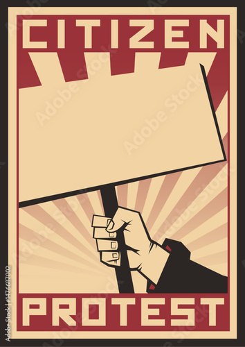 Revolution Propaganda Poster with Text CITIZEN PROTEST. Stylized, raised fist holding up a protest sign in frint of sun rays.

