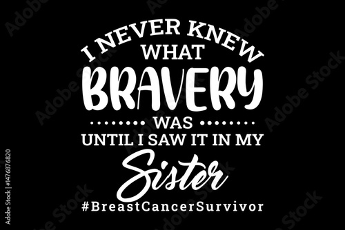Bravery sister svg cancer quotes typography t-shirt design for cricut.