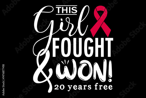 This girl fought and won 20 years free svg cancer quotes typography t-shirt design for cricut.