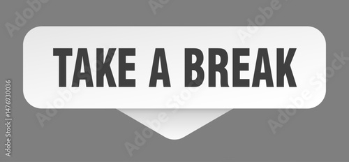 take a break sticker. take a break sign isolated on gray background