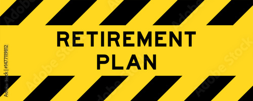 Yellow and black color with line striped label banner with word retirement plan