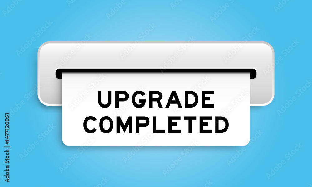 White coupon banner with word upgrade completed from machine on blue color background White coupon banner with word upgrade completed from machine on blue color background