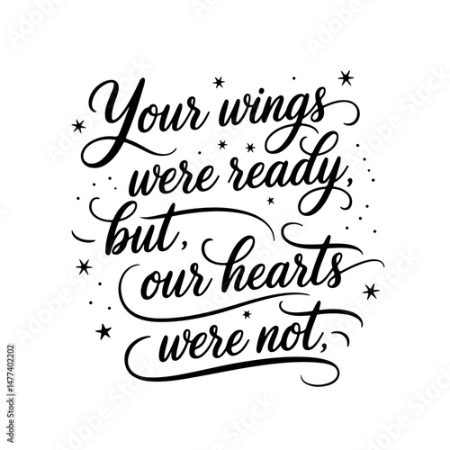 Your wings were ready, but our hearts were not. Vector Design Isolated on White Background