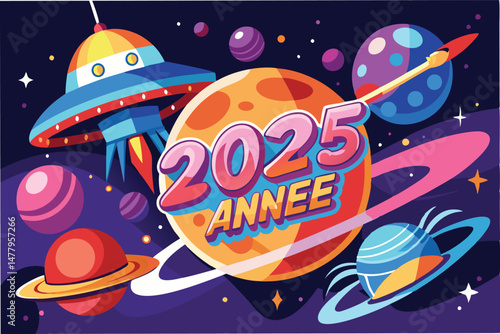 Vibrant vector illustration depicting an imaginative cosmic landscape featuring planets, spacecraft, and the year 2025 with colorful typography