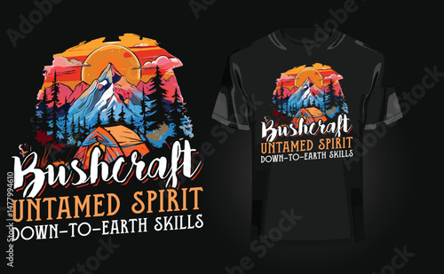 Bushcraft - Untamed spirit, down-to-earth skills t-shirt design