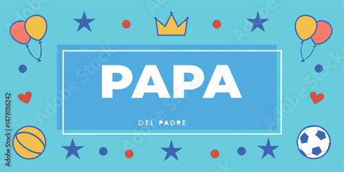 Happy fathers day in spanish illustration with balloons soccer ball stars and crown