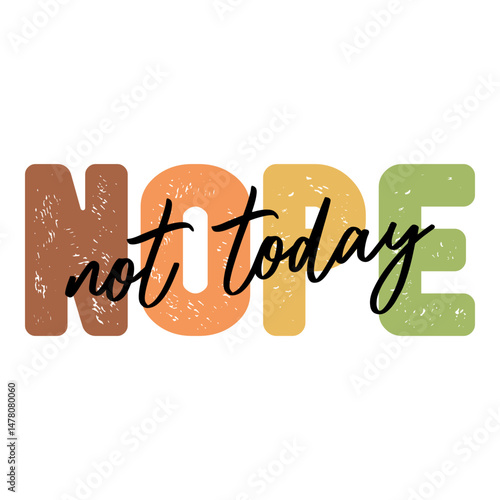 Nope Not Today Funny Sarcasm Design, Sarcastic Saying, Funny Quotes, Sarcastic T-Shirt Design, Sarcastic SVG, Funny T-Shirt PNG