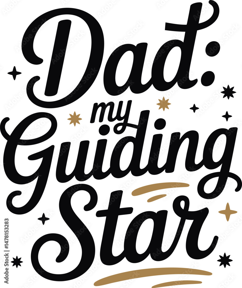Inspirational typography design expressing love for a dad depicting him as a guiding star Inspirational typography design expressing love for a dad depicting him as a guiding star