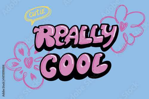 Really cool Typography slogan for t-shirts. Lettering motivation phrases vector print for greeting card, t shirt, Graphic tee. Girlish print with graffiti street art style text, grunge flowers