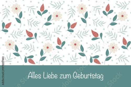 Alles Liebe zum Geburtstag - Schriftzug in deutscher Sprache. Grußkarte mit einem Blumenmuster.