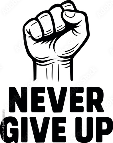  A raised fist with the inscription "Never give up."
Minimalistic black and white illustration of a motivational message. A symbol of determination, fortitude and the struggle for their goals.