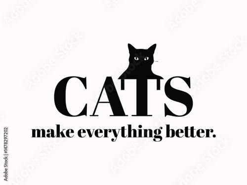Cats make everything better high quality vector design for cat themed apparel, great for print on demand and cat lover merchandise