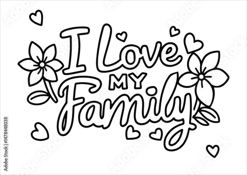 'I Love MY Family' Typography A4 Size Black and White Coloring Page – Printable Artwork for High-Quality Printing