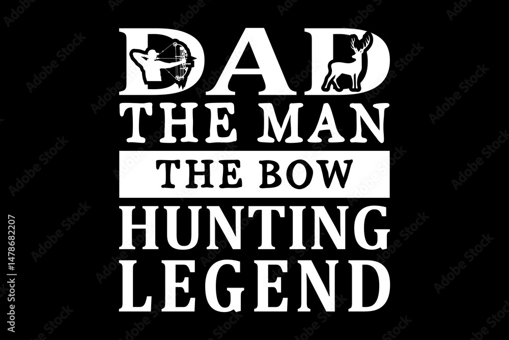 Obraz premium Dad the man the bow hunting legend svg hunting quotes typography t-shirt design for cricut.