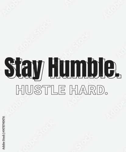 Stay Humble hustle hard Motivational typography tshirt design