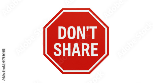 Red octagon proclaims Dont Share