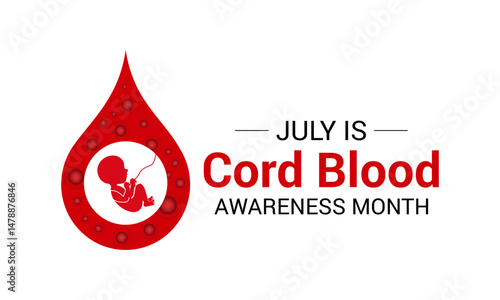 Cord Blood Awareness Month July. Health and Holiday medical concept banner. It is obtained after birth from the umbilical cord and placenta of the baby. Banner poster, flyer and background design.