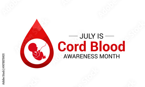 Cord Blood Awareness Month July. Health and Holiday medical concept banner. It is obtained after birth from the umbilical cord and placenta of the baby. Banner poster, flyer and background design.