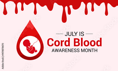 Cord Blood Awareness Month July. Health and Holiday medical concept banner. It is obtained after birth from the umbilical cord and placenta of the baby. Banner poster, flyer and background design.