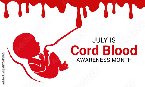 Cord Blood Awareness Month July. Health and Holiday medical concept banner. It is obtained after birth from the umbilical cord and placenta of the baby. Banner poster, flyer and background design.