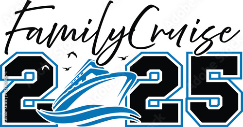 Family Cruise 2025 t-shirt vector design featuring a cruise ship. Ideal for Illustrator. Create your matching family vacation shirts now