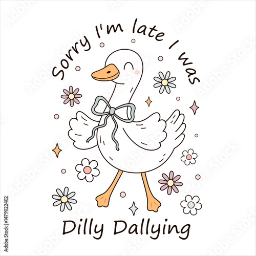 Trendy silly goose sublimation meme shirt design. Sorry I'm late I was Dilly Dallying. Funny silly goose hand drawn vector illustration in flat style.