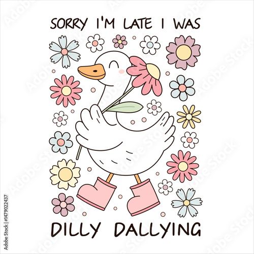 Trendy silly goose sublimation meme shirt design. Sorry I'm late I was Dilly Dallying. Funny silly goose hand drawn vector illustration in flat style.