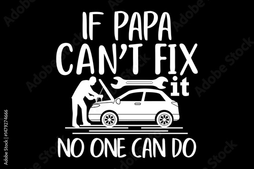 If papa can't fix it no one can do svg mechanic quotes typography t-shirt design for cricut.