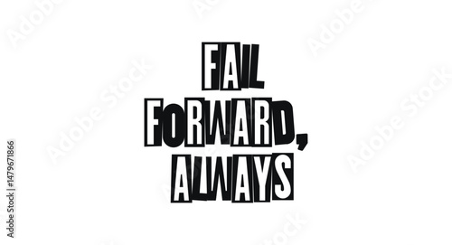 Motivational Phrase Fail Forward Always In Bold Collage Typography. Encouraging Growth Message With Dadaist Cut-Out Style. Vector Illustration.
