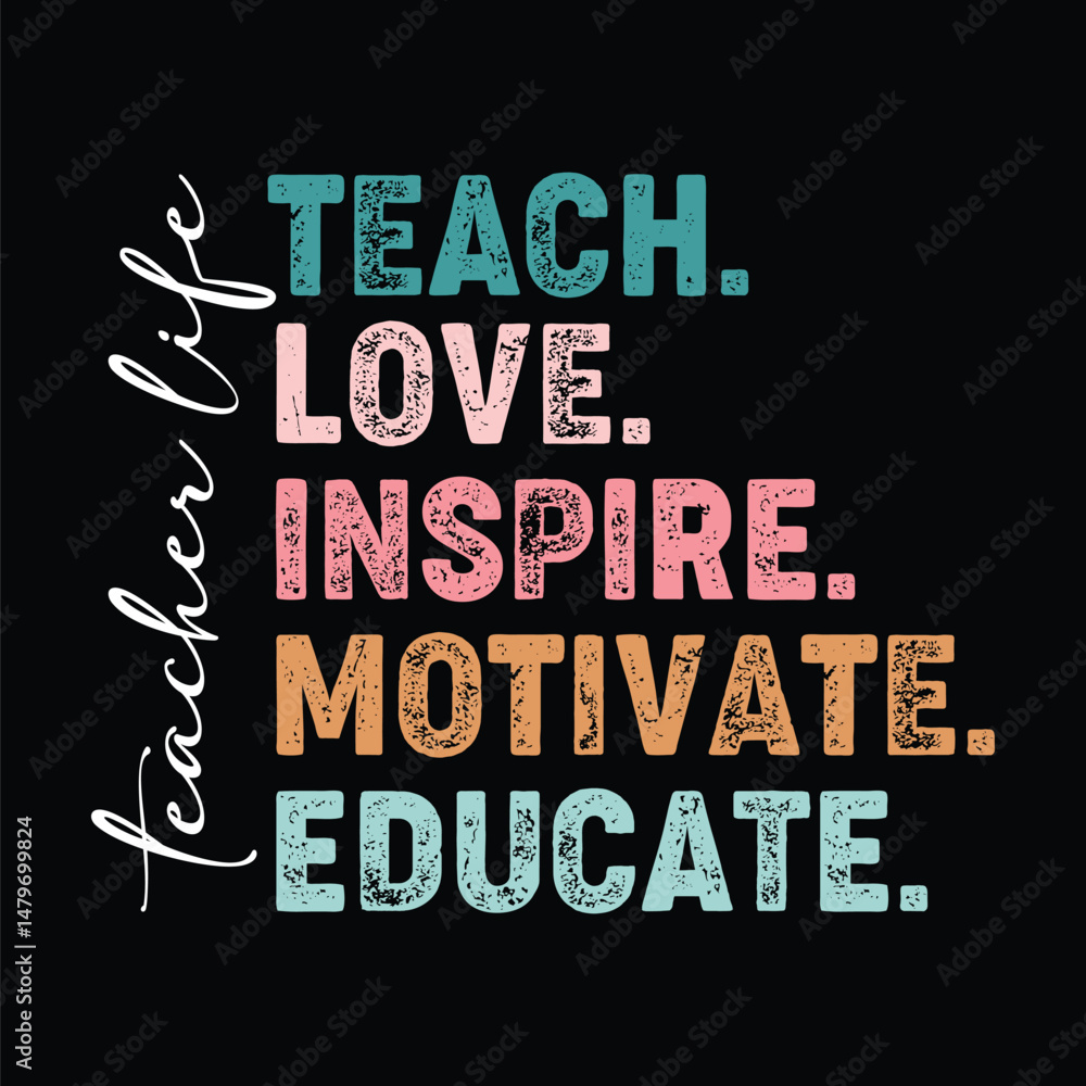 Fototapeta premium Teacher Life Teach Love Inspire Motivate Educate T-Shirt Design.